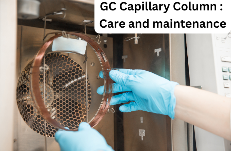 Gas Chromatography (GC) Capillary Columns : Care and Maintenance